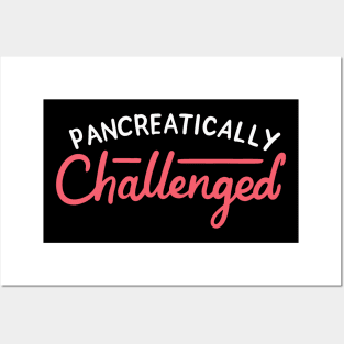 Pancreatically Challenged Posters and Art